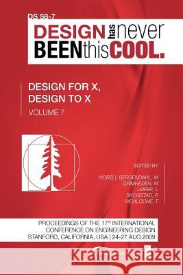 Proceedings of ICED'09, Volume 7, Design for X, Design to X Margareta Norel Martin Grimheden Larry Leifer 9781904670117