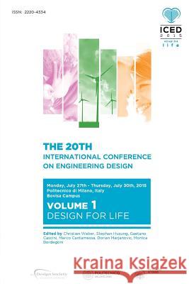 Proceedings of the 20th International Conference on Engineering Design (ICED 15) Volume 1: Design for Life Weber, Christian 9781904670643 Design Society