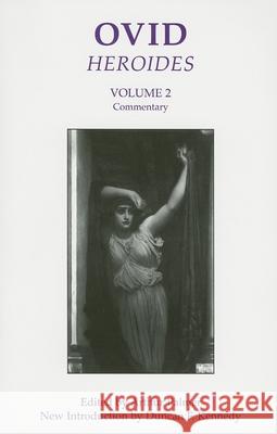 Ovid: Heroides II: Commentary Duncan F. Kennedy (Department of Classics, University of Bristol (United Kingdom)), Arthur Palmer 9781904675068