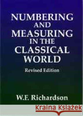Numbering and Measuring in the Classical World William F. Richardson 9781904675181 Bristol Phoenix Press