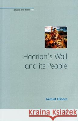 Hadrian's Wall and Its People Osborn, Geraint 9781904675198 Bristol Phoenix Press