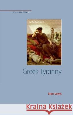 Greek Tyranny Sian Lewis 9781904675532 Bristol Phoenix Press