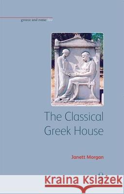 The Classical Greek House Janett E Morgan 9781904675754 0