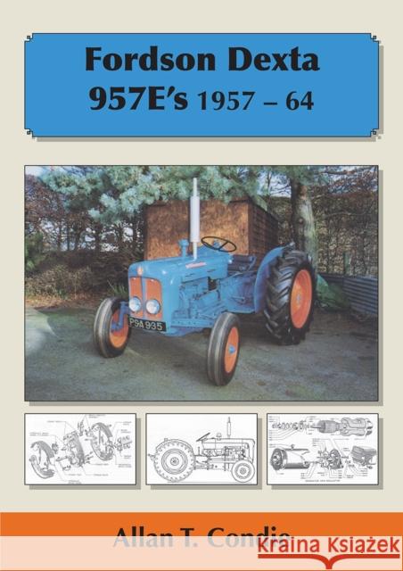 Fordson Dexta 957E's 1957-64 Allan T. Condie 9781904686316 Japonica Press