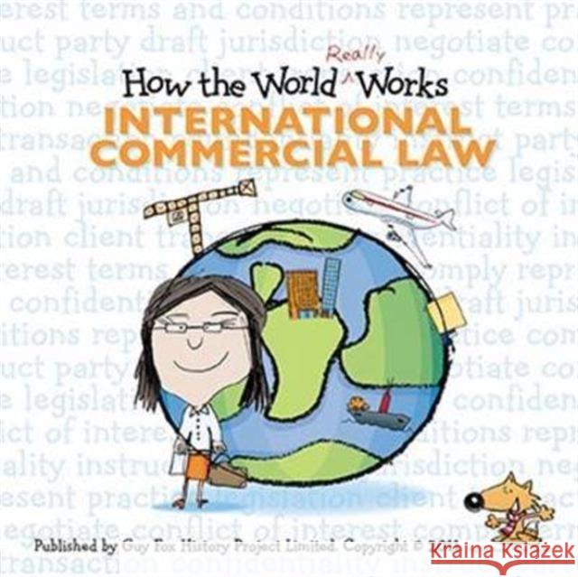 How the World Really Works: International Commercial Law Guy Fox, UBS Investment Bank 9781904711186 Guy Fox Publishing