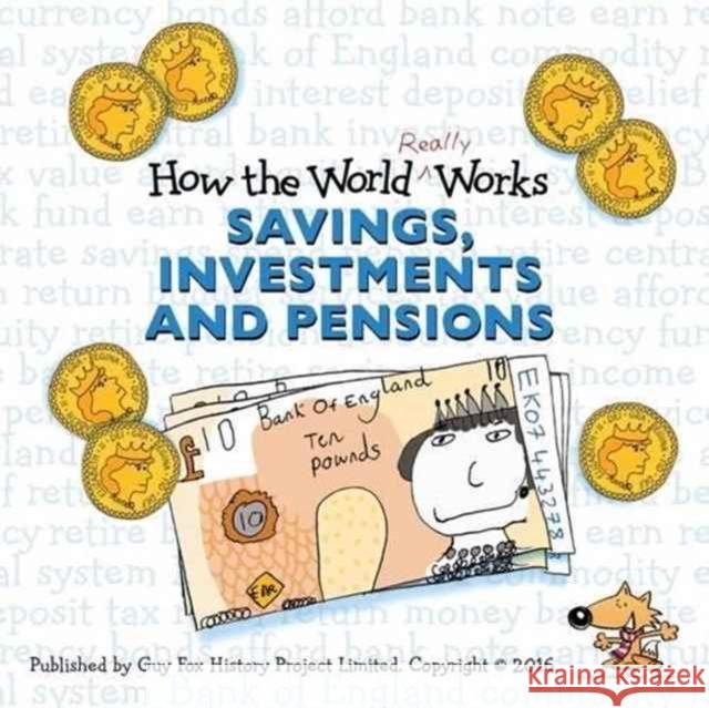 How the World Really Works: Savings, Investments & Pensions Guy Fox, Towers Watson Willis 9781904711261 Guy Fox Publishing