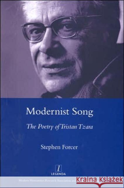 Modernist Song : The Poetry of Tristan Tzara Stephen Forcer 9781904713142