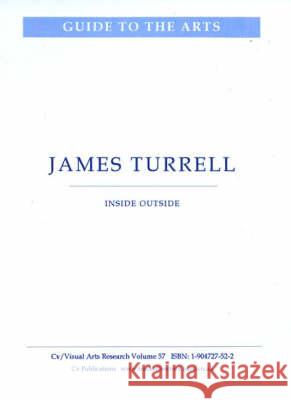 James Turrell: Inside Outside N. P. James 9781904727521 CV Publications