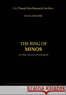 The Ring of Minos: At the Palace of Knossos N. P. James 9781904727828 CV Publications