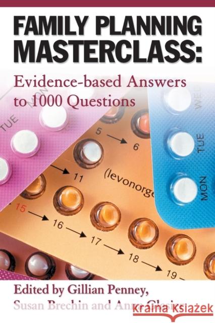 Family Planning Masterclass: Evidence-Based Answers to 1000 Questions Penney, Gillian 9781904752332 RCOG PRESS