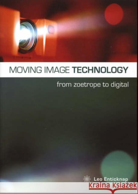 Moving Image Technology: From Zoetrope to Digital Enticknap, Leo 9781904764076 Wallflower Press