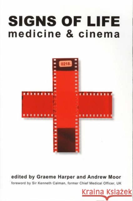 Signs of Life: Cinema and Medicine Harper, Graeme 9781904764175 Wallflower Press