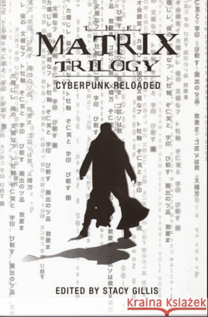 The Matrix Trilogy: Cyberpunk Reloaded Gillis, Stacy 9781904764335 WALLFLOWER PRESS
