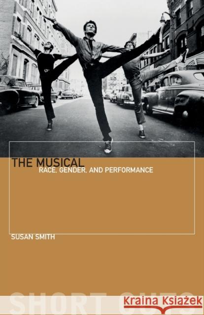 The Musical: Race, Gender, and Performance Smith, Susan 9781904764373
