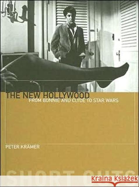 The New Hollywood: From Bonnie and Clyde to Star Wars Krämer, Peter 9781904764588