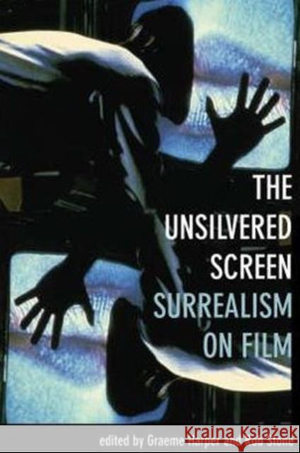 The Unsilvered Screen: Surrealism on Film Harper, Graeme 9781904764878 Wallflower Press