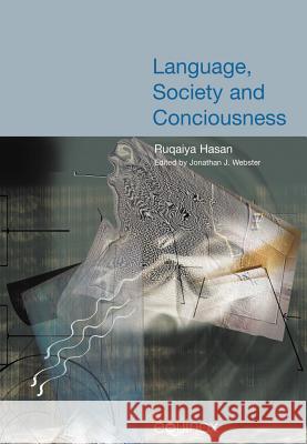 Language, Society and Consciousness Ruqaiya Hasan Jonathan Webster 9781904768333 Equinox Publishing (UK)
