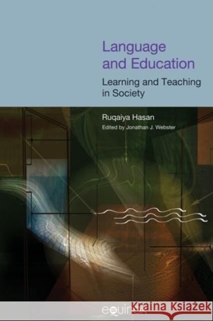 Language and Education: Learning and Teaching in Society Hasan, Ruqaiya 9781904768371 Equinox Publishing