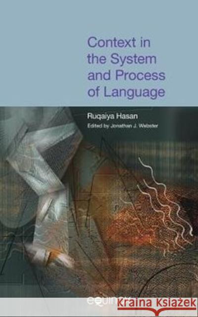 Context in the System and Process of Language Sonia S. Hasan Jonathan J. Webster 9781904768395