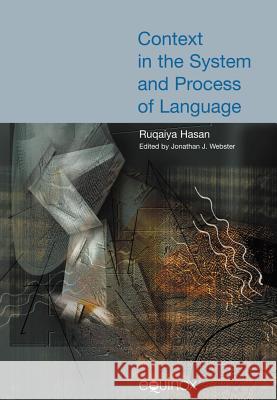 Context in the System and Process of Language Sonia S. Hasan Jonathan J. Webster 9781904768401 Equinox Publishing (UK)