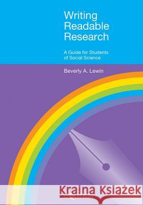 Writing Readable Research: A Guide for Social Scientists Lewin, Beverly A. 9781904768555 Equinox Publishing (UK)