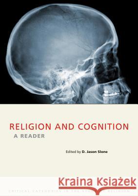 Religion and Cognition: A Reader D. Jason Slone 9781904768708 Equinox Publishing (UK)
