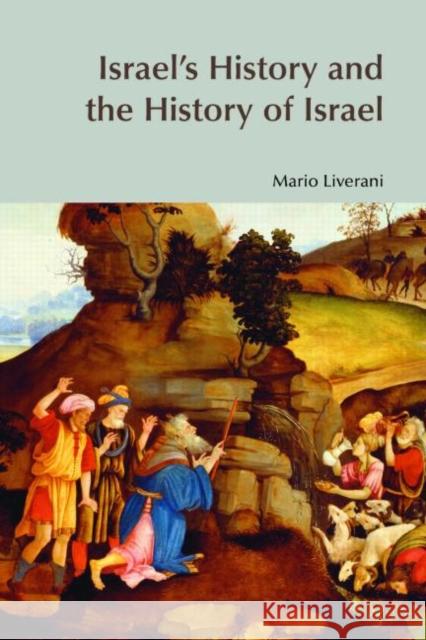 Israel's History and the History of Israel Mario Liverani Chiara Peri Philip R. Davies 9781904768760 Equinox Publishing (UK)