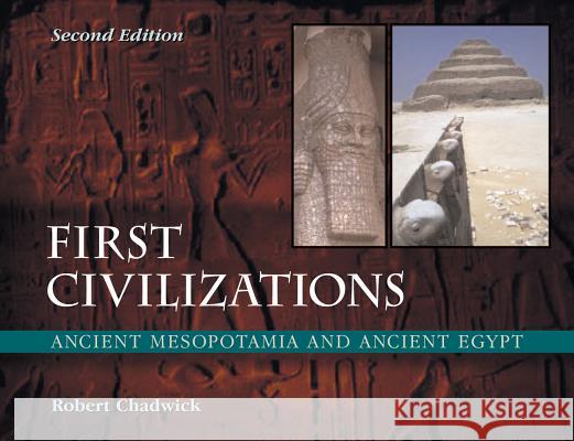 First Civilizations: Ancient Mesopotamia and Ancient Egypt, 2/e Chadwick, Robert 9781904768784