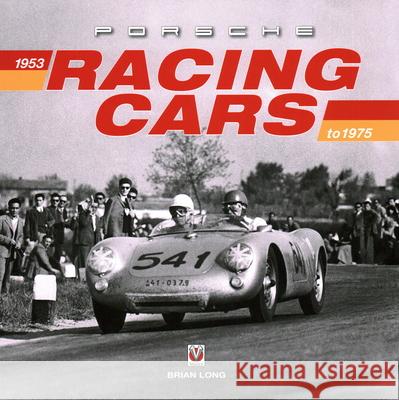 Porsche Racing Cars: 1953 to 1975 Brian Long 9781904788447 Veloce Publishing Ltd