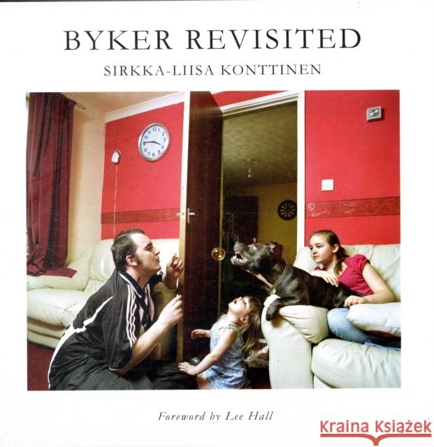 Byker Revisited: Portrait of a Community Sirkka-Liisa Konttinen 9781904794424 McNidder & Grace