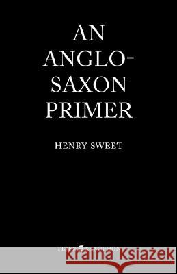 An Anglo-Saxon Primer Henry Sweet 9781904799252