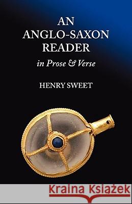 An Anglo-Saxon Reader in Prose and Verse H Sweet 9781904799283