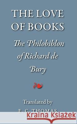 The Love of Books, Being the Philobiblon of Richard de Bury Bury, Richard De 9781904799412 Tiger of the Stripe