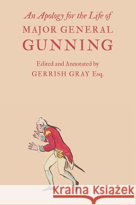 An Apology for the Life of Major General Gunning John Gunning Gerrish Gray 9781904799498