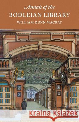 Annals of the Bodleian Library William Dunn Macray   9781904799634