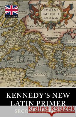 Kennedy's New Latin Primer Benjamin Hall Kennedy, Gerrish Gray, Marion & Julia Kennedy 9781904799702 Tiger Xenophon