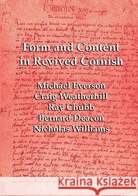 Form and Content in Revived Cornish: Reviews and essays in criticism of Kernowek Kemyn Everson, Michael 9781904808107