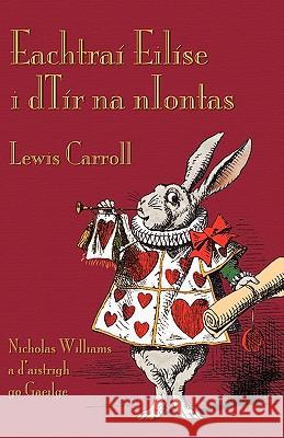 Eachtraí Eilíse i dTír na nIontas: Alice's Adventures in Wonderland in Irish Carroll, Lewis 9781904808138 Evertype