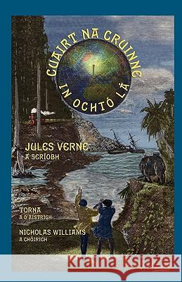Cuairt na Cruinne in Ochtó Lá: Around the World in Eighty Days in Irish Verne, Jules 9781904808152 Evertype