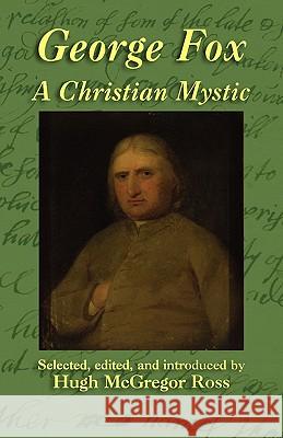 George Fox: A Christian Mystic George Fox, Hugh McGregor Ross 9781904808176 Evertype