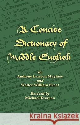 A Concise Dictionary of Middle English Anthony Lawson Mayhew Walter William Skeat Michael Everson 9781904808237 Evertype