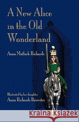 A New Alice in the Old Wonderland Anna Matlack Richards Anna Richards Brewster 9781904808350 Evertype