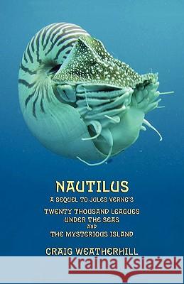 Nautilus: A sequel to Jules Verne's 20,000 Leagues under the Seas and The Mysterious Island Weatherhill, Craig 9781904808404 Evertype