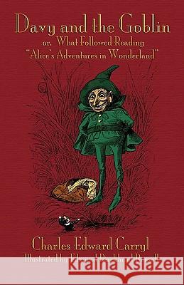 Davy and the Goblin; or, What Followed Reading Alice's Adventures in Wonderland Carryl, Charles Edward 9781904808657