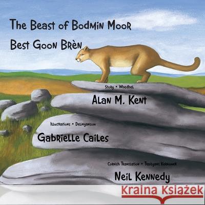 The Beast of Bodmin Moor - Best Goon Brèn: A bilingual edition in Cornish and English Kent, Alan M. 9781904808770 Evertype