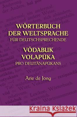 Wörterbuch der Weltsprache für Deutschsprechende: Vödabuk Volapüka pro Deutänapükans De Jong, Arie 9781904808893