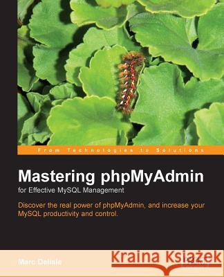 Mastering Phpmyadmin for Effective MySQL Management Delisle, Marc 9781904811039