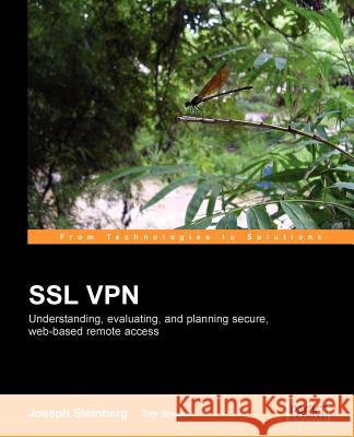 SSL VPN: Understanding, evaluating and planning secure, web-based remote access Steinberg, J. 9781904811077