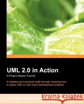 UML 2.0 in Action: A Project-Based Tutorial Baumann, H. 9781904811558 Packt Publishing