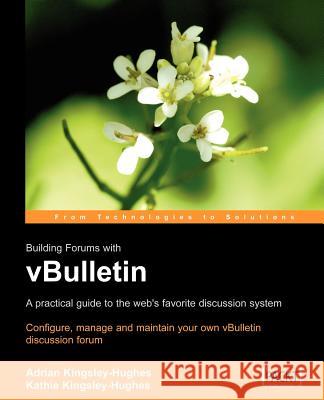 Building Forums with vBulletin Kingsley-Hughes, A. 9781904811671 Packt Publishing